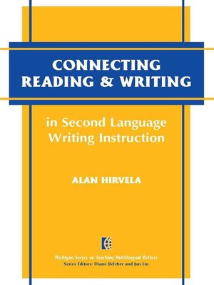 cover image of Connecting Reading & Writing in Second Language Writing Instruction